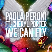 Paola Peroni ft Cheryl Porter - We Can Fly